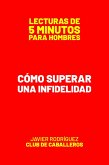 Cómo Superar Una Infidelidad (Lecturas De 5 Minutos Para Hombres, #64) (eBook, ePUB)