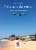 Nella terra dei sorrisi. Vietnam, Thailandia e Cambogia (eBook, ePUB)