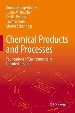 Chemical Products and Processes (eBook, PDF) - Hungerbühler, Konrad; Boucher, Justin M.; Pereira, Cecilia; Roiss, Thomas; Scheringer, Martin