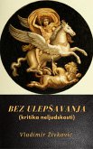 Bez ulepSavanja(kritika neljudskosti) (eBook, ePUB) Bez ulepSavanja(kritika neljudskosti) (eBook, ePUB)