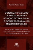 O sistema brasileiro de precedentes e a atuação extrajudicial e extraprocessual do Ministério Público (eBook, ePUB)