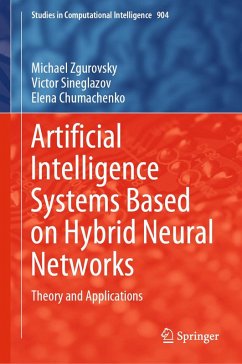 Artificial Intelligence Systems Based on Hybrid Neural Networks (eBook, PDF) - Zgurovsky, Michael; Sineglazov, Victor; Chumachenko, Elena