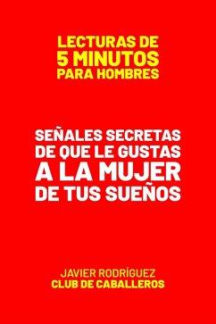 Señales Secretas De Que Le Gustas A La Mujer De Tus Sueños (Lecturas De 5 Minutos Para Hombres, #54) (eBook, ePUB) - Rodríguez, Javier