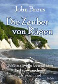 Die Zauber von Rügen - Geheimnisvolle Geschichten und verwunschene Orte der Insel (eBook, ePUB)