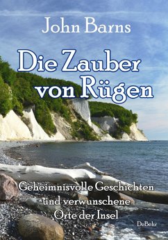 Die Zauber von Rügen - Geheimnisvolle Geschichten und verwunschene Orte der Insel (eBook, ePUB) - Barns, John