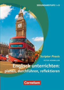 Scriptor Praxis: Englisch unterrichten: planen, durchführen, reflektieren (eBook, ePUB) - Hohwiller, Peter
