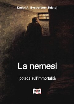 La nemesi. Ipoteca sull'immortalità (eBook, ePUB) - Bystrolëtov-Tolstoj, Dmitri A.