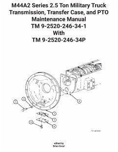 M44A2 Series 2.5 Ton Military Truck Transmission, Transfer Case, and PTO Maintenance Manual TM 9-2520-246-34-1 With TM 9-2520-246-34P - Army, Us