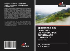 SEQUESTRO DEL CARBONIO: UN METODO PER CONSERVARE L'AMBIENTE - KACHHOT, JAY J.;MEHTA, Dr. P.K.