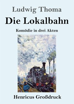 Die Lokalbahn (Großdruck) - Thoma, Ludwig