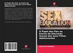 O Papel dos Pais no Ensino da Educação Sexual dos seus Filhos Adolescentes