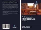 Architectonische bijzonderheden van Centraal-Aziatische steden