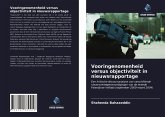 Vooringenomenheid versus objectiviteit in nieuwsrapportage Vooringenomenheid versus objectiviteit in nieuwsrapportage