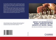 IMPACT OF MICROFINANCE BANKS¿ SERVICES ON THE GROWTH OF MICRO, SMALL, - Ahmed Umar, Nasiru
