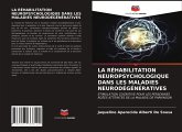 LA RÉHABILITATION NEUROPSYCHOLOGIQUE DANS LES MALADIES NEURODÉGÉNÉRATIVES