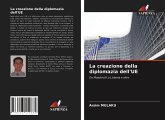 La creazione della diplomazia dell'UE