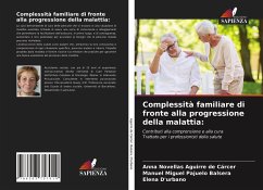 Complessità familiare di fronte alla progressione della malattia: - Aguirre de Cárcer, Anna Novellas;Balsera, Manuel Miguel Pajuelo;D'urbano, Elena