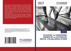 EGZERS¿Z ve KARN¿T¿N¿N ANABOL¿K ve KATABOL¿K S¿NYAL YOLAKLARINA ETK¿S¿ - Kiliç, Serif;Pala, Ragip