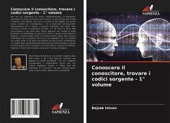 Conoscere il conoscitore, trovare i codici sorgente - 1° volume - Istvan, Bajzak