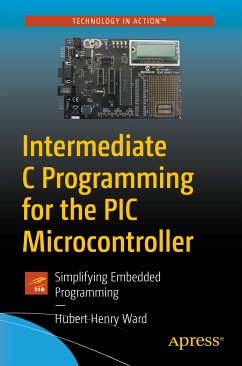 Intermediate C Programming for the PIC Microcontroller (eBook, PDF) - Ward, Hubert Henry