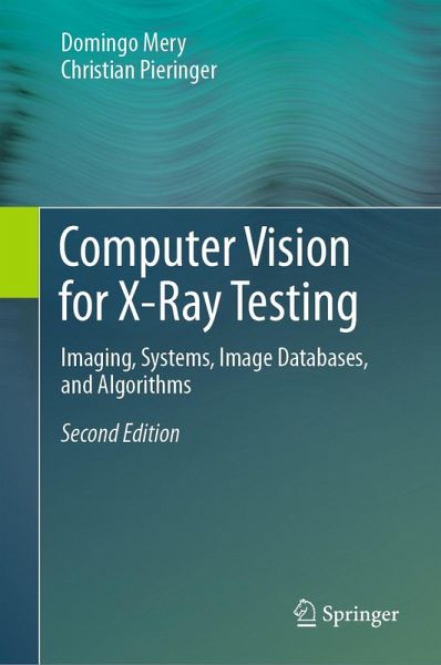 Computer Vision for X-Ray Testing (eBook, PDF) Computer Vision for X-Ray Testing (eBook, PDF)