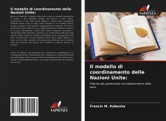 Il modello di coordinamento delle Nazioni Unite: - Kabosha, Francis M.