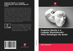 Eugenio Barba e o Legado Stanislavski: Uma Ontologia do Actor - Baumrin, Seth