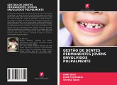 GESTÃO DE DENTES PERMANENTES JOVENS ENVOLVIDOS PULPALMENTE