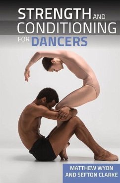 Strength and Conditioning for Dancers - Wyon, Professor Matthew; Clarke, Sefton