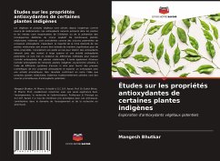 Études sur les propriétés antioxydantes de certaines plantes indigènes - Bhutkar, Mangesh