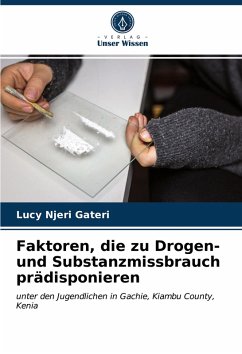 Faktoren, die zu Drogen- und Substanzmissbrauch prädisponieren - Gateri, Lucy Njeri