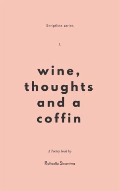Wine, Thoughts and a Coffin - Sinamtwa, Raffaella