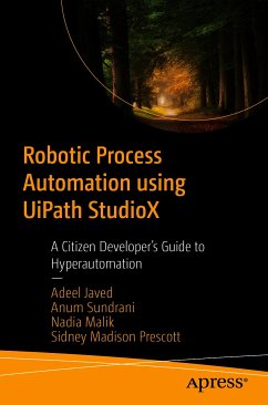 Robotic Process Automation using UiPath StudioX (eBook, PDF) - Javed, Adeel; Sundrani, Anum; Malik, Nadia; Prescott, Sidney Madison