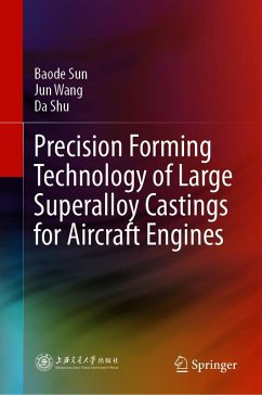 Precision Forming Technology of Large Superalloy Castings for Aircraft Engines (eBook, PDF) - Sun, Baode; Wang, Jun; Shu, Da