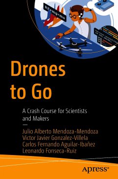 Drones to Go (eBook, PDF) - Mendoza-Mendoza, Julio Alberto; Gonzalez-Villela, Victor Javier; Aguilar-Ibañez, Carlos Fernando; Fonseca-Ruiz, Leonardo