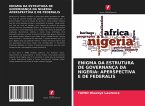 ENIGMA DA ESTRUTURA DE GOVERNANÇA DA NIGÉRIA: APERSPECTIVA E DE FEDERALIS