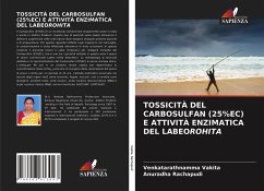 TOSSICITÀ DEL CARBOSULFAN (25%EC) E ATTIVITÀ ENZIMATICA DEL LABEOROHITA - Vakita, Venkatarathnamma;Rachapudi, Anuradha