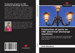 Production of parts on CNC electrical discharge machines - Okunkova, Anna