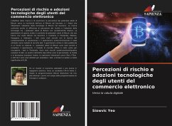 Percezioni di rischio e adozioni tecnologiche degli utenti del commercio elettronico - Yeo, Siowvic