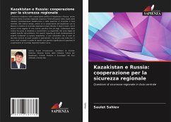 Kazakistan e Russia: cooperazione per la sicurezza regionale - Sahiev, Saulet