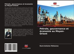 Pétrole, gouvernance et économie au Moyen-Orient - Mehanna, Rock-Antoine;Yazbeck, Youssef