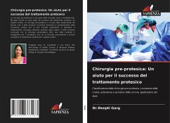 Chirurgia pre-protesica: Un aiuto per il successo del trattamento protesico - Garg, Dr.Deepti