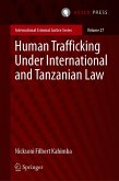 Human Trafficking Under International and Tanzanian Law (eBook, PDF) Human Trafficking Under International and Tanzanian Law (eBook, PDF)