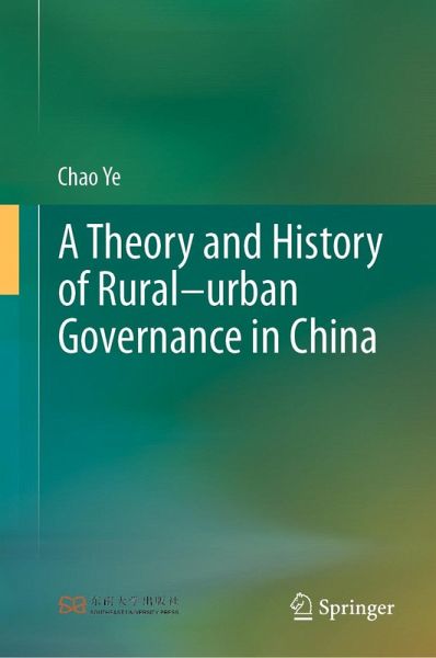 A Theory and History of Rural-urban Governance in China (eBook, PDF) A Theory and History of Rural-urban Governance in China (eBook, PDF)