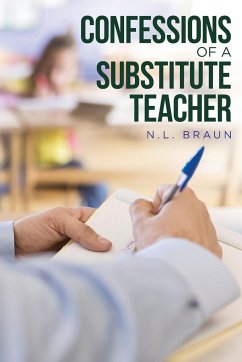Confessions of a Substitute Teacher - Braun, N. L.