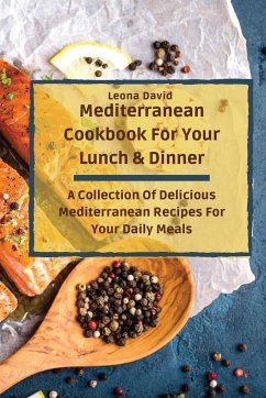 Mediterranean Cookbook For Your Lunch & Dinner - David, Leona