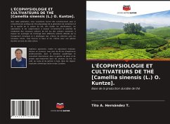 L'ÉCOPHYSIOLOGIE ET CULTIVATEURS DE THÉ [Camellia sinensis (L.) O. Kuntze]. - Hernández T., Tito A.