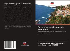 Pays d'un seul, pays de plusieurs : - De Nazaré Teles, Lázaro Wandson;de Souza SANTOS, Roberto