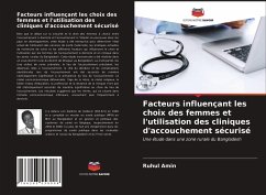 Facteurs influençant les choix des femmes et l'utilisation des cliniques d'accouchement sécurisé - Amin, Ruhul