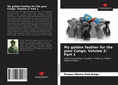 My golden feather for the poor Congo. Volume 2/ Part 1 - Ndume Pelé Nzogu, Prosper
